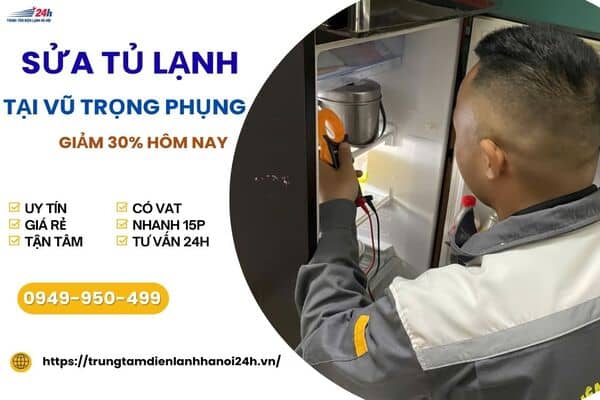 địa chỉ sửa tủ lạnh tại nhà Vũ Trọng Phụng