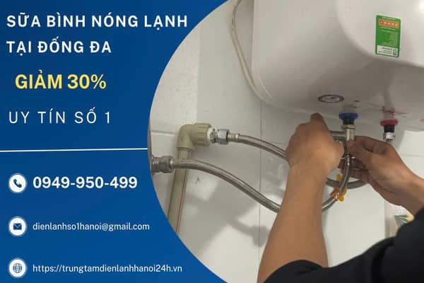 sửa bình nóng lạnh uy tín tại quận Đống Đa sửa bình nóng lạnh uy tín tại quận Đống Đa