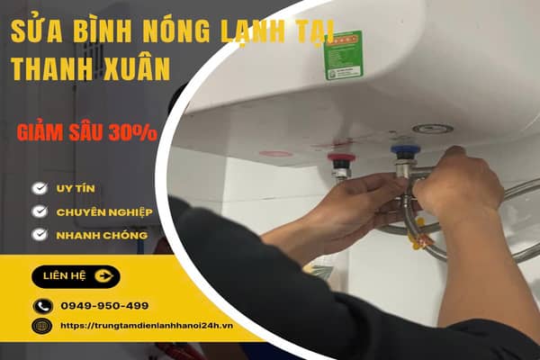 dịch vụ sửa chữa bình nóng lạnh tại nhà quận Thanh Xuân dịch vụ sửa chữa bình nóng lạnh tại nhà quận Thanh Xuân
