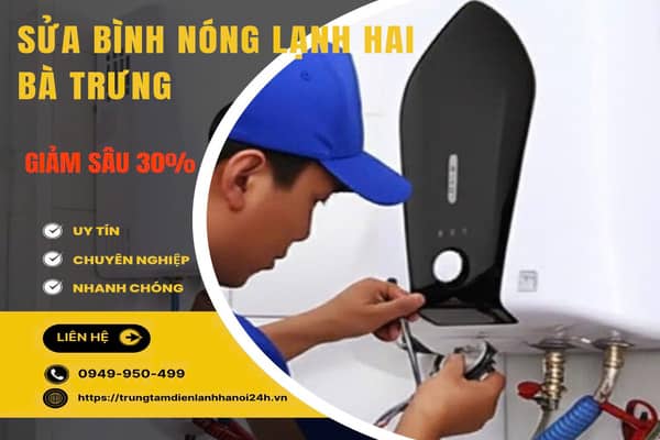 sửa bình nóng lạnh tại Hai Bà Trưng uy tín sửa bình nóng lạnh tại Hai Bà Trưng uy tín