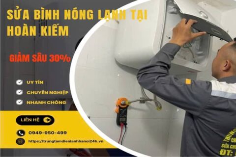 Sửa bình nóng lạnh tại Hoàn Kiếm uy tín, giảm tới 30% hôm nay
