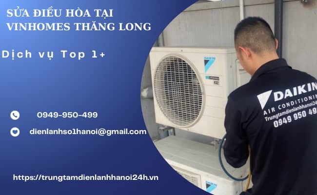 sửa điều hòa tại vinhomes Thăng Long giá rẻ