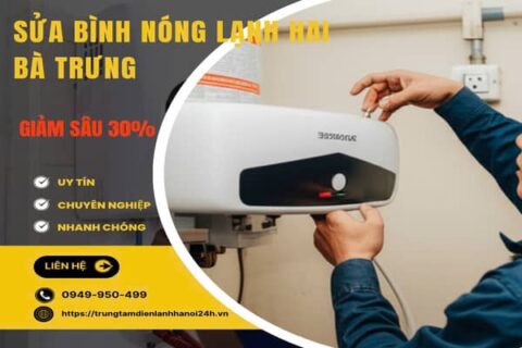 [Giảm 30%] Sửa Bình Nóng Lạnh Tại Hai Bà Trưng Thợ Giỏi, Có Mặt 15P