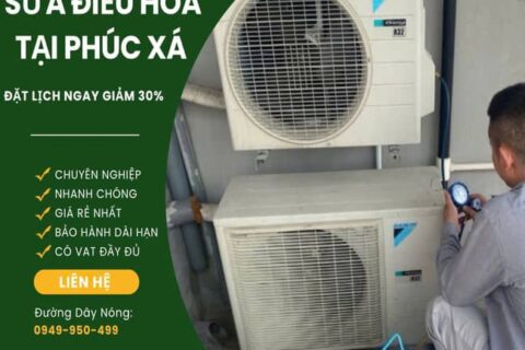 Sửa điều hòa tại Phúc Xá giá rẻ nhất, có mặt 24/7, uy tín và chuyên nghiệp
