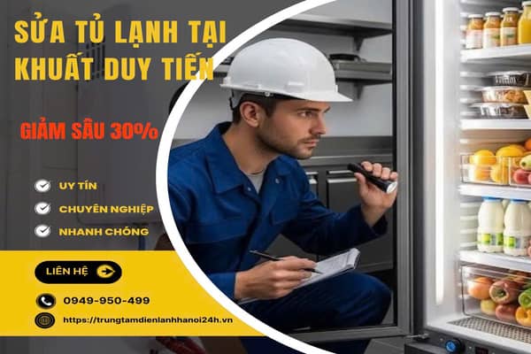 Sửa chữa tủ lạnh giá rẻ tại Khuất Duy Tiến