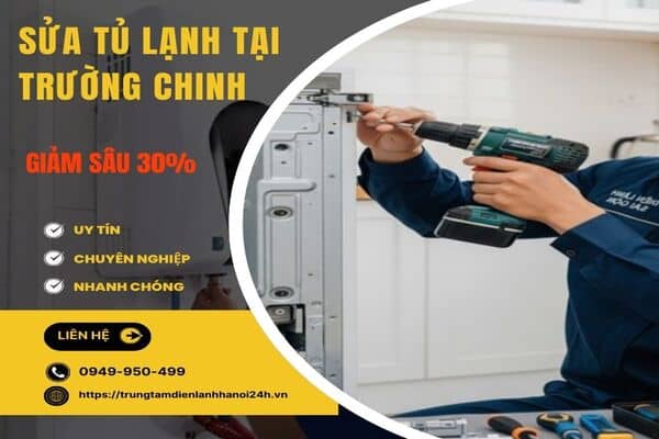 Dịch vụ sửa tủ lạnh tại Trường Chinh uy tín, bảo hành dài hạn cho khách hàng