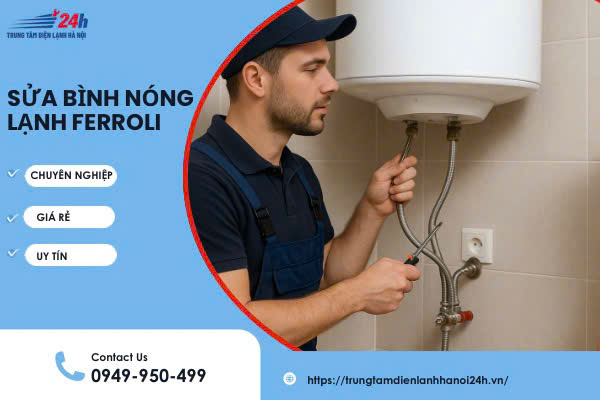 sửa bình nóng lạnh Ferroli tại nhà Hà Nội sửa bình nóng lạnh Ferroli tại nhà Hà Nội